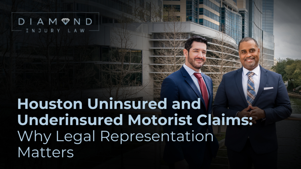 Houston Uninsured and Underinsured Motorist Claims: Why Legal Representation Matters - Diamond Injury Law