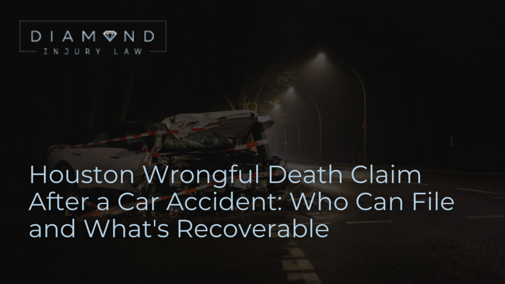 Houston Wrongful Death Claim After a Car Accident: Who Can File and What's Recoverable