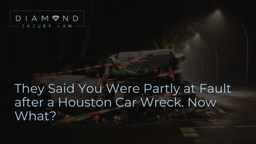 They Said You Were Partly at Fault after a Houston Car Wreck. Now What?